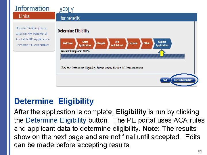 Determine Eligibility After the application is complete, Eligibility is run by clicking the Determine