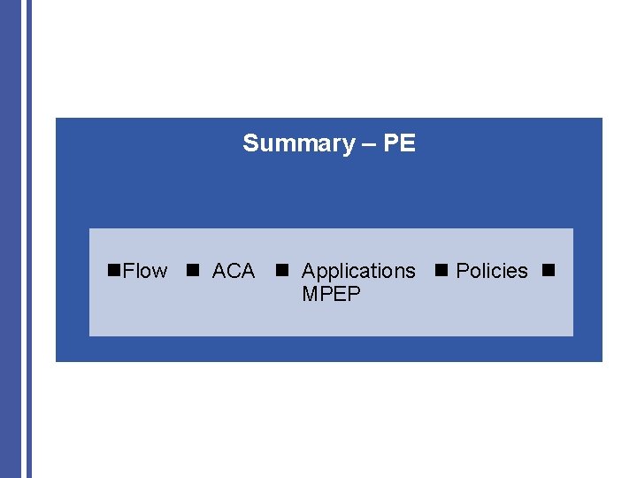 Summary – PE Flow ACA Applications Policies MPEP 