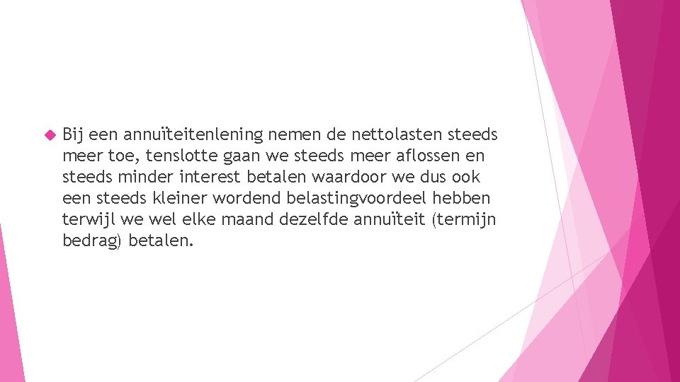  Bij een annuïteitenlening nemen de nettolasten steeds meer toe, tenslotte gaan we steeds