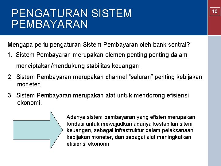 PENGATURAN SISTEM PEMBAYARAN Mengapa perlu pengaturan Sistem Pembayaran oleh bank sentral? 1. Sistem Pembayaran