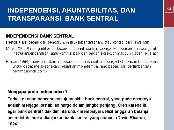 INDEPENDENSI, AKUNTABILITAS, DAN TRANSPARANSI BANK SENTRAL INDEPENDENSI BANK SENTRAL Pengertian: bebas dari pengaruh, instruksi/pengarahan,