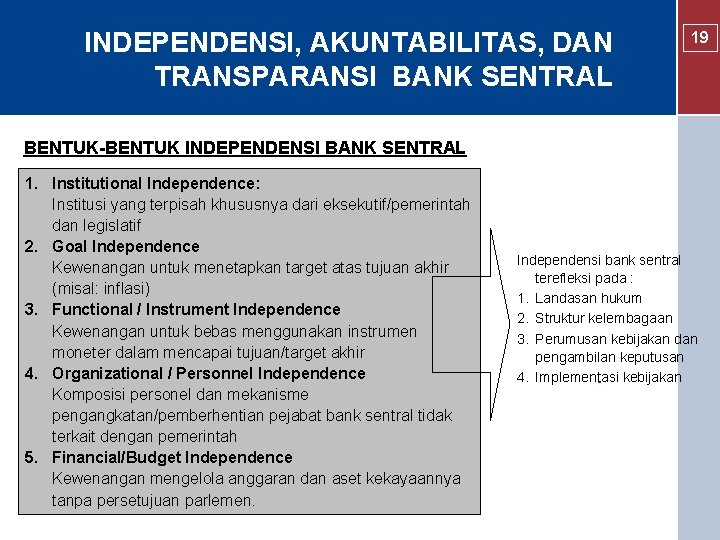 INDEPENDENSI, AKUNTABILITAS, DAN TRANSPARANSI BANK SENTRAL 19 BENTUK-BENTUK INDEPENDENSI BANK SENTRAL 1. Institutional Independence: