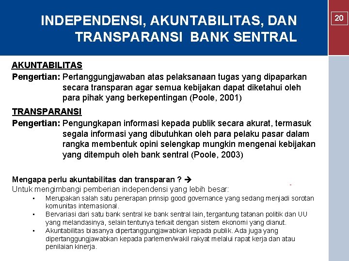 INDEPENDENSI, AKUNTABILITAS, DAN TRANSPARANSI BANK SENTRAL AKUNTABILITAS Pengertian: Pertanggungjawaban atas pelaksanaan tugas yang dipaparkan