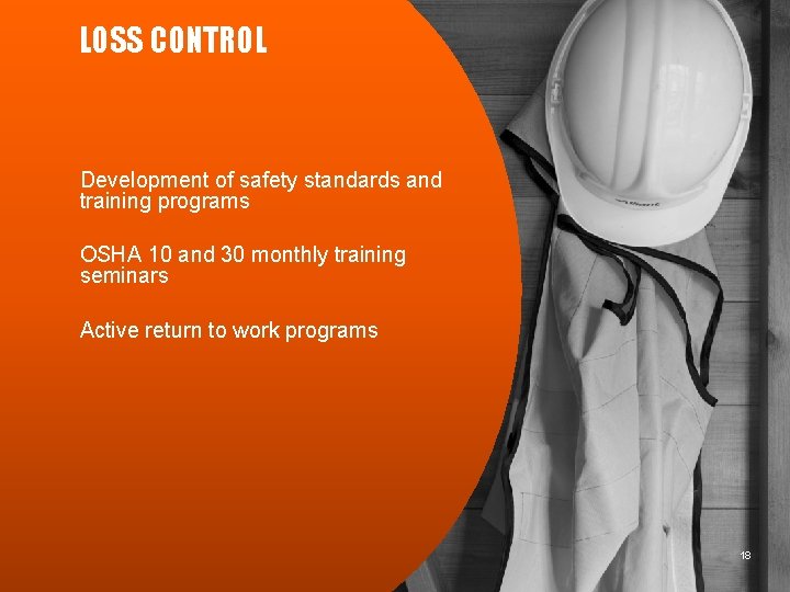 LOSS CONTROL Development of safety standards and training programs OSHA 10 and 30 monthly