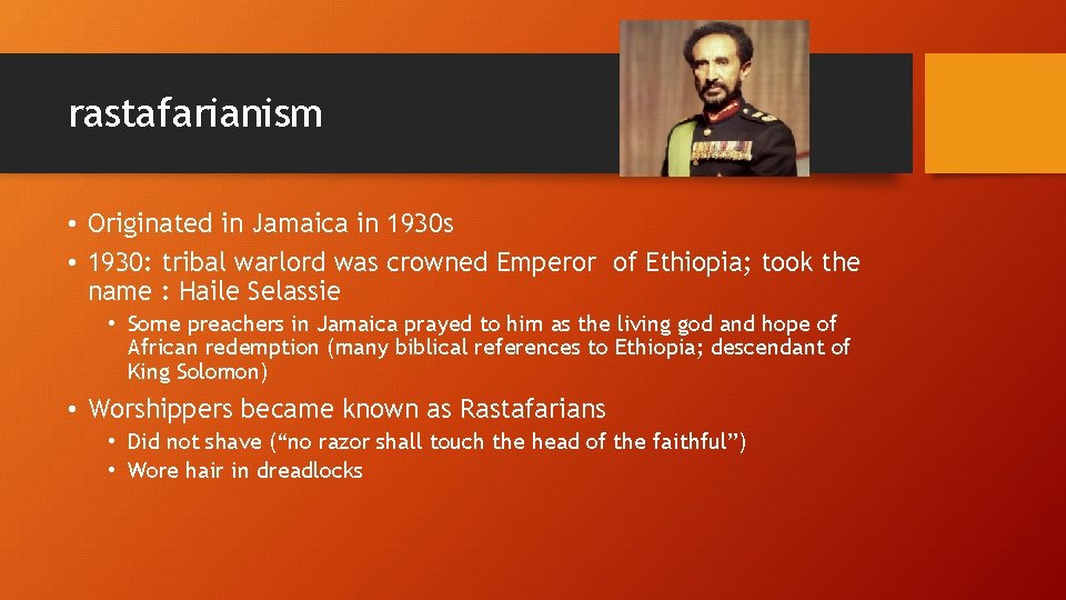 rastafarianism • Originated in Jamaica in 1930 s • 1930: tribal warlord was crowned