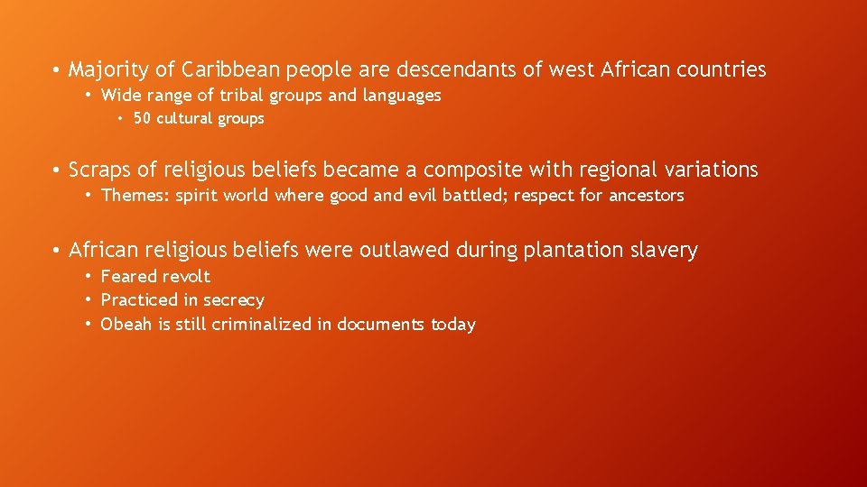  • Majority of Caribbean people are descendants of west African countries • Wide