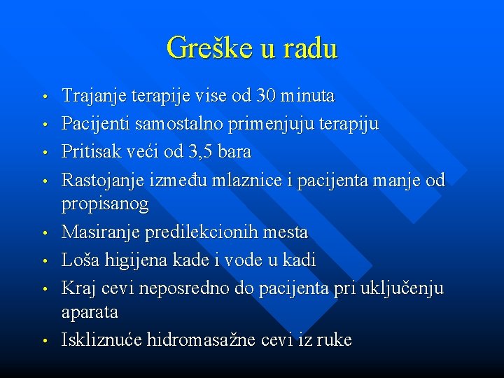 Greške u radu • • Trajanje terapije vise od 30 minuta Pacijenti samostalno primenjuju