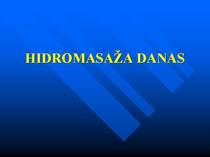 HIDROMASAŽA DANAS 