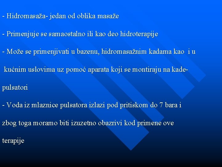 - Hidromasaža- jedan od oblika masaže - Primenjuje se samaostalno ili kao deo hidroterapije - Hidromasaža- jedan od oblika masaže - Primenjuje se samaostalno ili kao deo hidroterapije