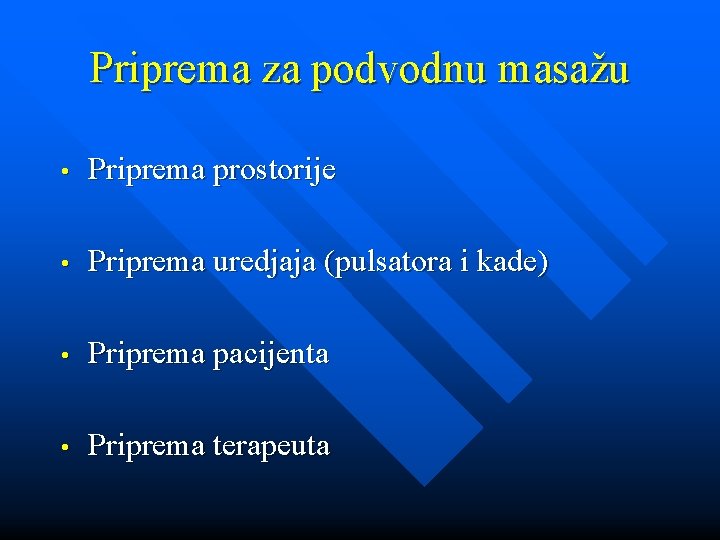 Priprema za podvodnu masažu • Priprema prostorije • Priprema uredjaja (pulsatora i kade) • Priprema za podvodnu masažu • Priprema prostorije • Priprema uredjaja (pulsatora i kade) •