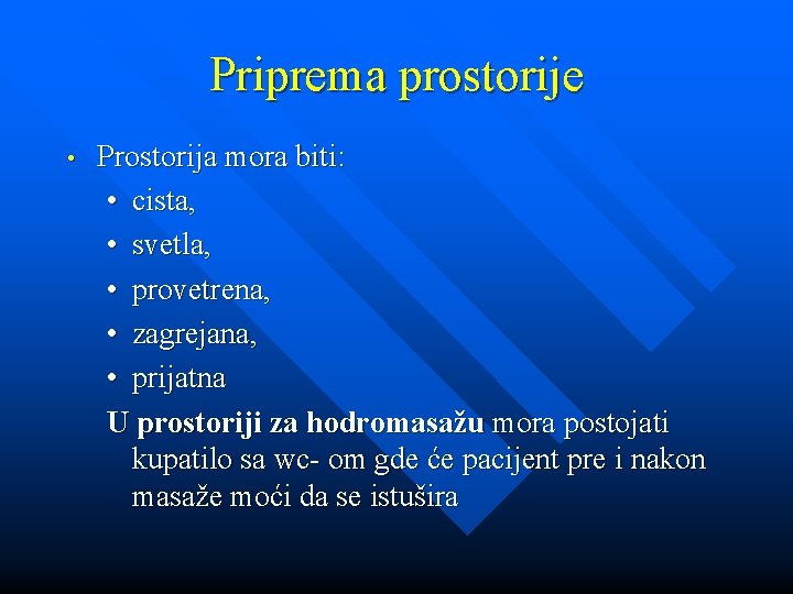 Priprema prostorije • Prostorija mora biti: • cista, • svetla, • provetrena, • zagrejana,