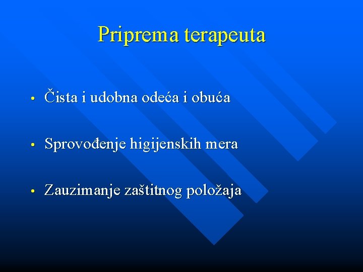 Priprema terapeuta • Čista i udobna odeća i obuća • Sprovođenje higijenskih mera •