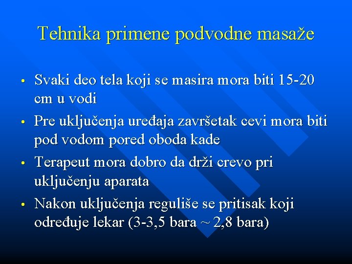 Tehnika primene podvodne masaže • • Svaki deo tela koji se masira mora biti