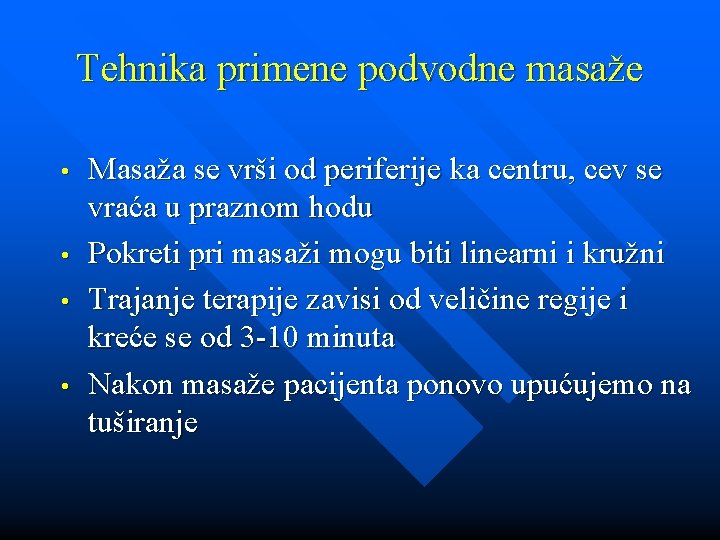 Tehnika primene podvodne masaže • • Masaža se vrši od periferije ka centru, cev