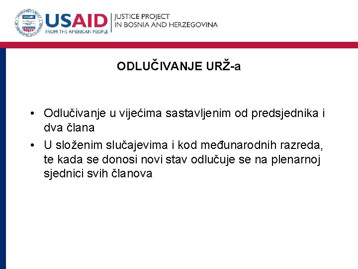 ODLUČIVANJE URŽ-a • Odlučivanje u vijećima sastavljenim od predsjednika i dva člana • U