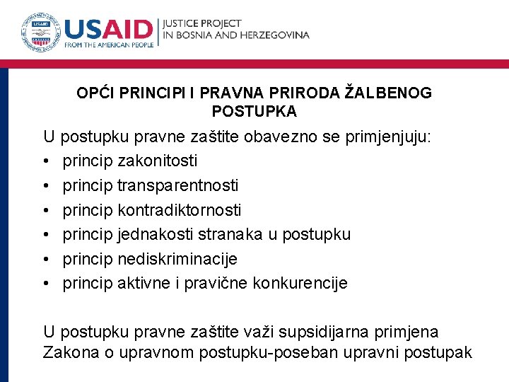 OPĆI PRINCIPI I PRAVNA PRIRODA ŽALBENOG POSTUPKA U postupku pravne zaštite obavezno se primjenjuju: