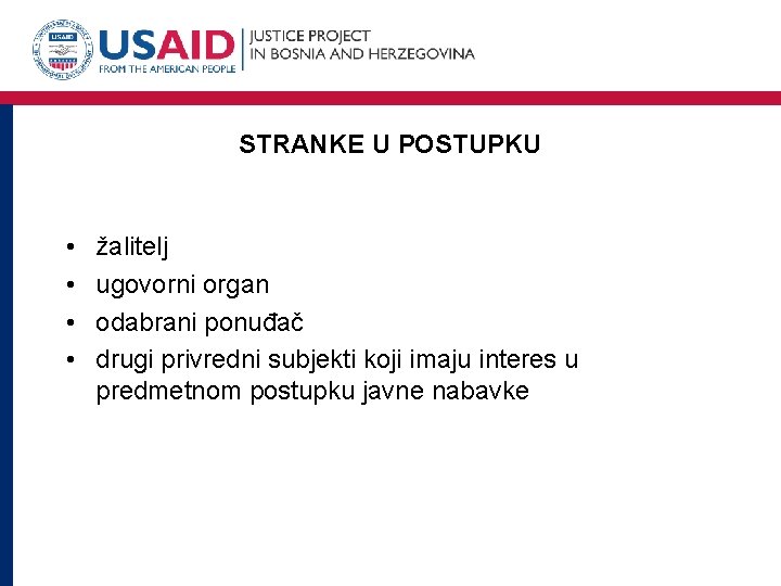 STRANKE U POSTUPKU • • žalitelj ugovorni organ odabrani ponuđač drugi privredni subjekti koji