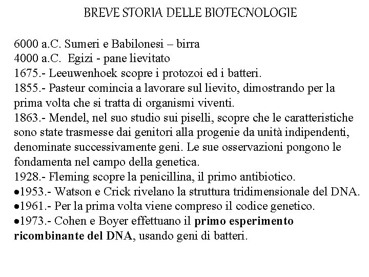 BREVE STORIA DELLE BIOTECNOLOGIE 6000 a. C. Sumeri e Babilonesi – birra 4000 a.
