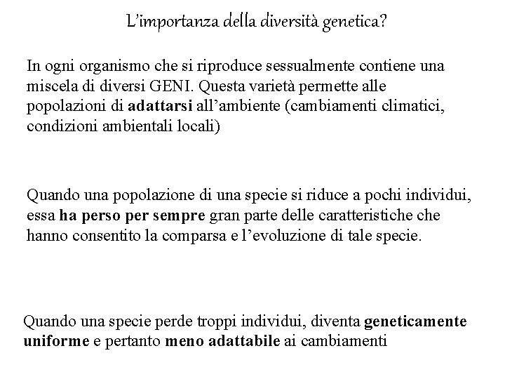 L’importanza della diversità genetica? In ogni organismo che si riproduce sessualmente contiene una miscela