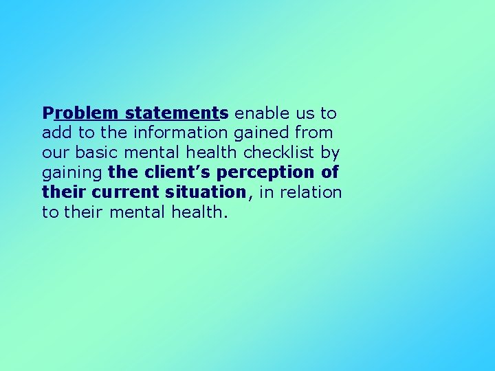 Problem statements enable us to add to the information gained from our basic mental