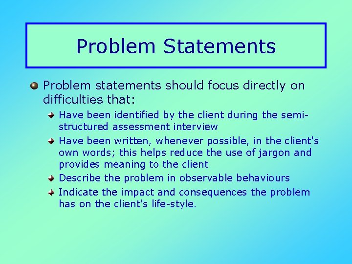 Problem Statements Problem statements should focus directly on difficulties that: Have been identified by