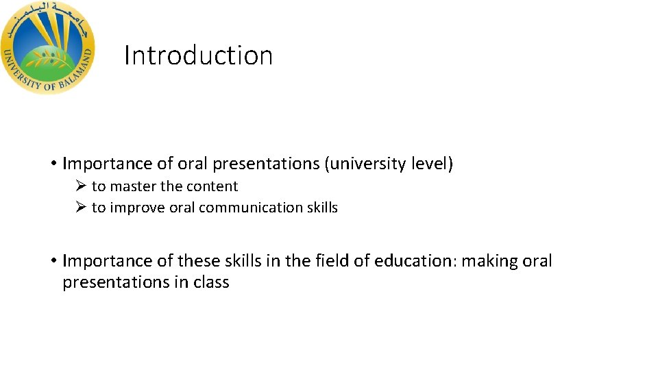 Introduction • Importance of oral presentations (university level) Ø to master the content Ø