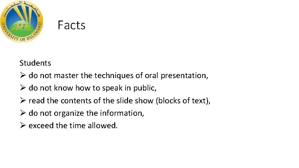 Facts Students Ø do not master the techniques of oral presentation, Ø do not