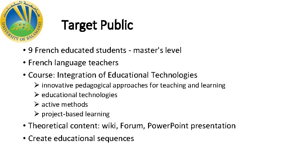 Target Public • 9 French educated students - master's level • French language teachers