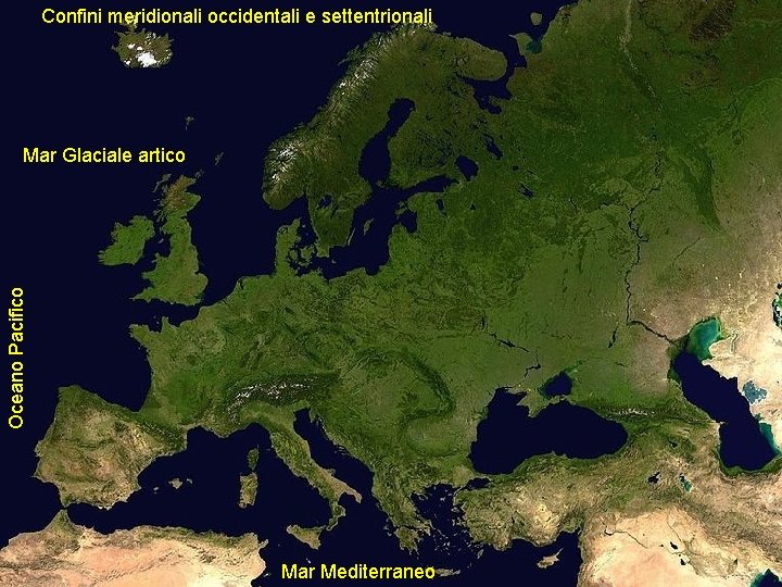 Confini meridionali occidentali e settentrionali Oceano Pacifico Mar Glaciale artico Mar Mediterraneo 