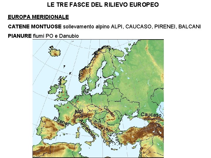 LE TRE FASCE DEL RILIEVO EUROPEO EUROPA MERIDIONALE CATENE MONTUOSE sollevamento alpino ALPI, CAUCASO,