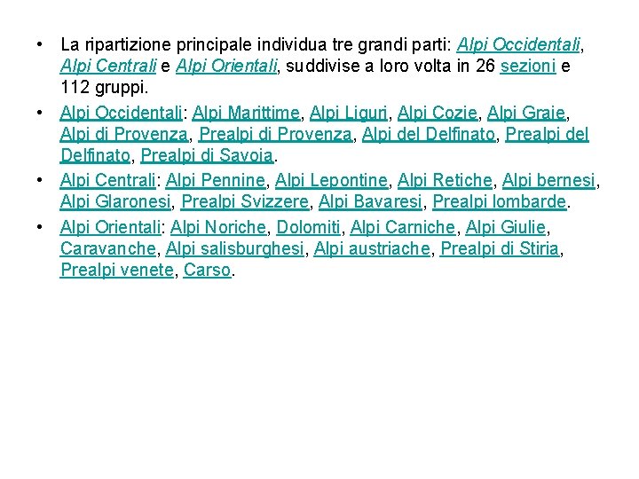  • La ripartizione principale individua tre grandi parti: Alpi Occidentali, Alpi Centrali e