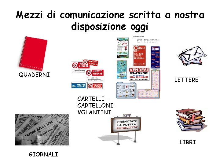 Mezzi di comunicazione scritta a nostra disposizione oggi QUADERNI LETTERE CARTELLI – CARTELLONI VOLANTINI