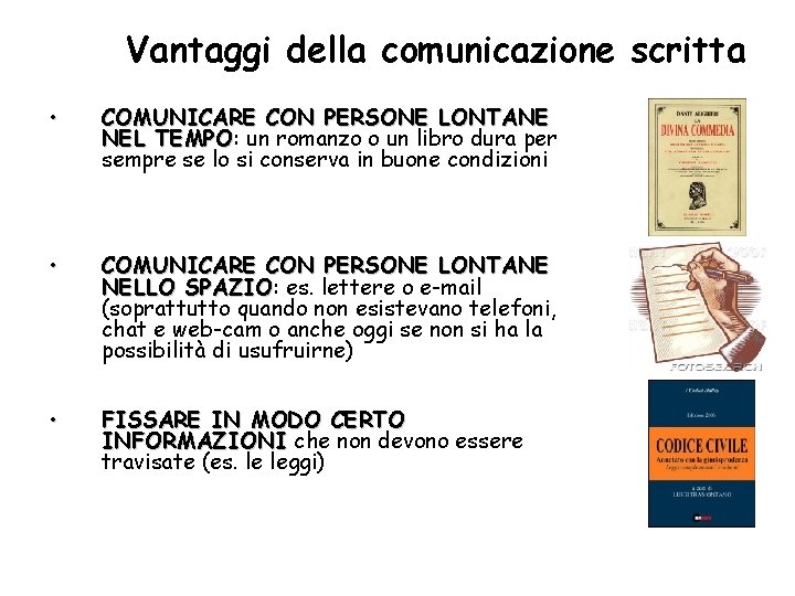 Vantaggi della comunicazione scritta • COMUNICARE CON PERSONE LONTANE NEL TEMPO: TEMPO un romanzo