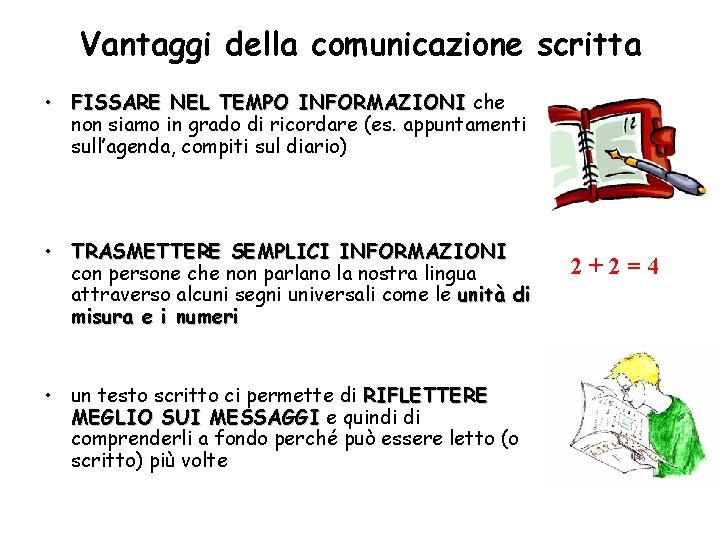 Vantaggi della comunicazione scritta • FISSARE NEL TEMPO INFORMAZIONI che non siamo in grado