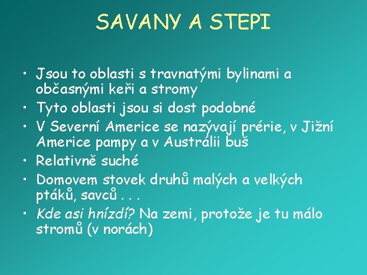 SAVANY A STEPI • Jsou to oblasti s travnatými bylinami a občasnými keři a