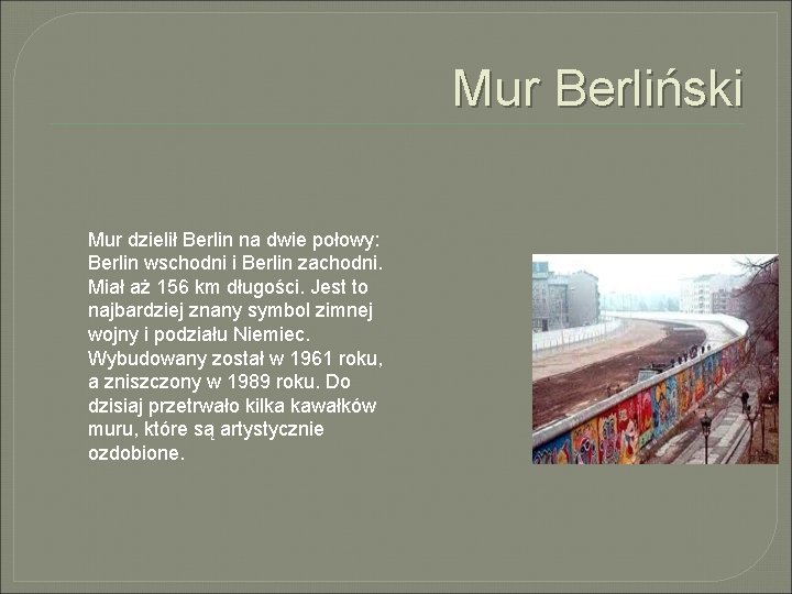 Mur Berliński Mur dzielił Berlin na dwie połowy: Berlin wschodni i Berlin zachodni. Miał