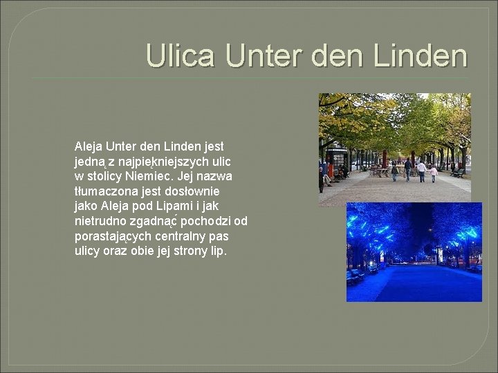 Ulica Unter den Linden Aleja Unter den Linden jest jedna z najpie kniejszych ulic