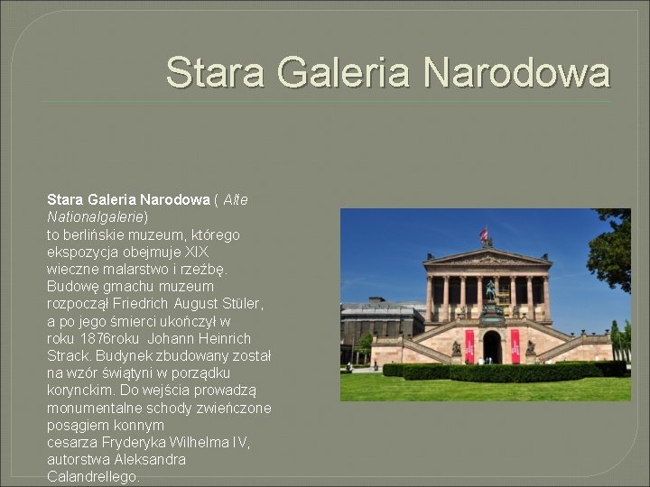 Stara Galeria Narodowa ( Alte Nationalgalerie) to berlińskie muzeum, którego ekspozycja obejmuje XIX wieczne