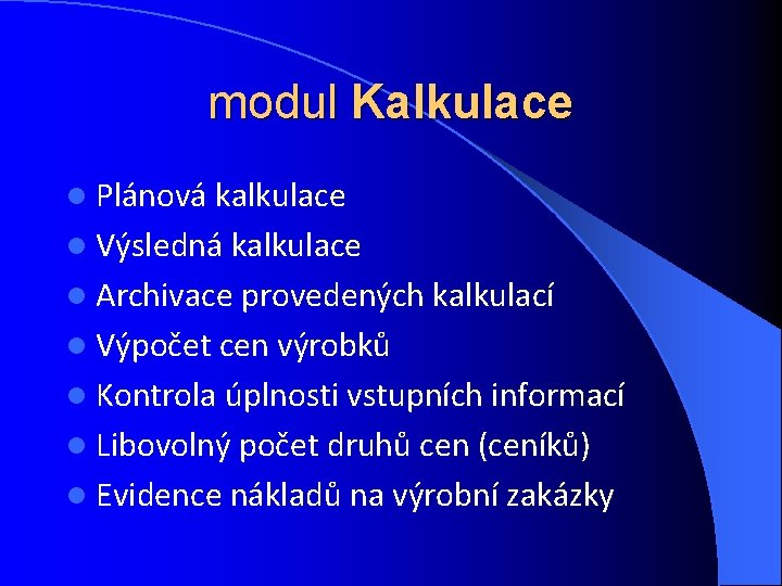 modul Kalkulace l Plánová kalkulace l Výsledná kalkulace l Archivace provedených kalkulací l Výpočet