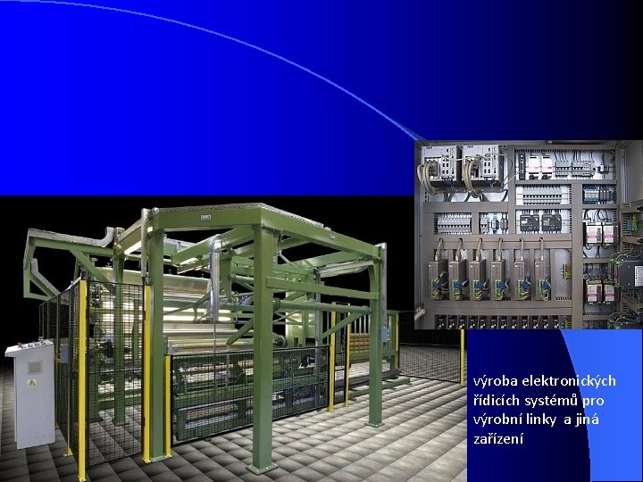výroba elektronických řídicích systémů pro výrobní linky a jiná zařízení 