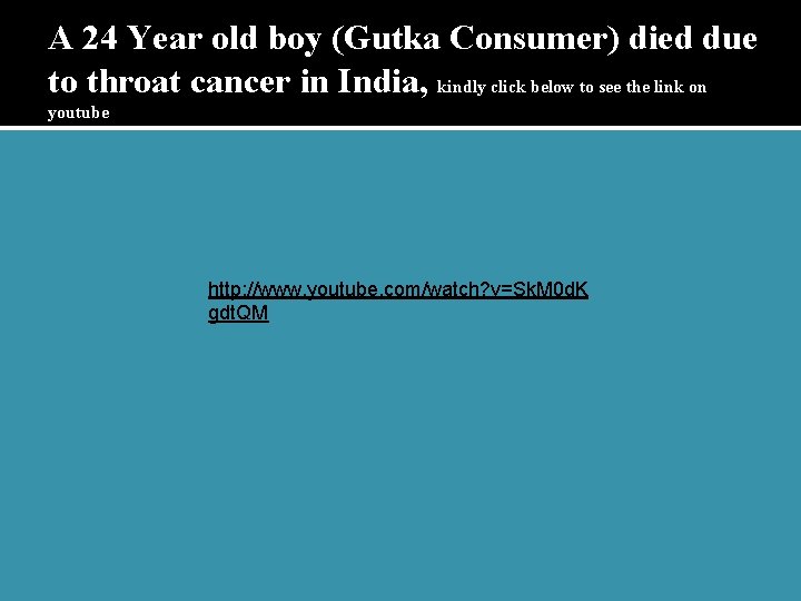 A 24 Year old boy (Gutka Consumer) died due to throat cancer in India,
