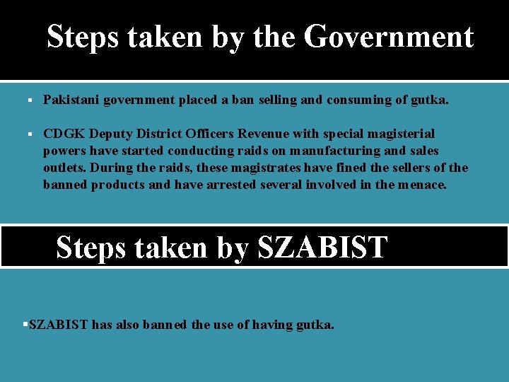 Steps taken by the Government Pakistani government placed a ban selling and consuming of