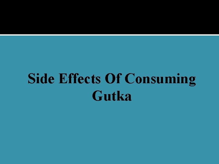 Side Effects Of Consuming Gutka 