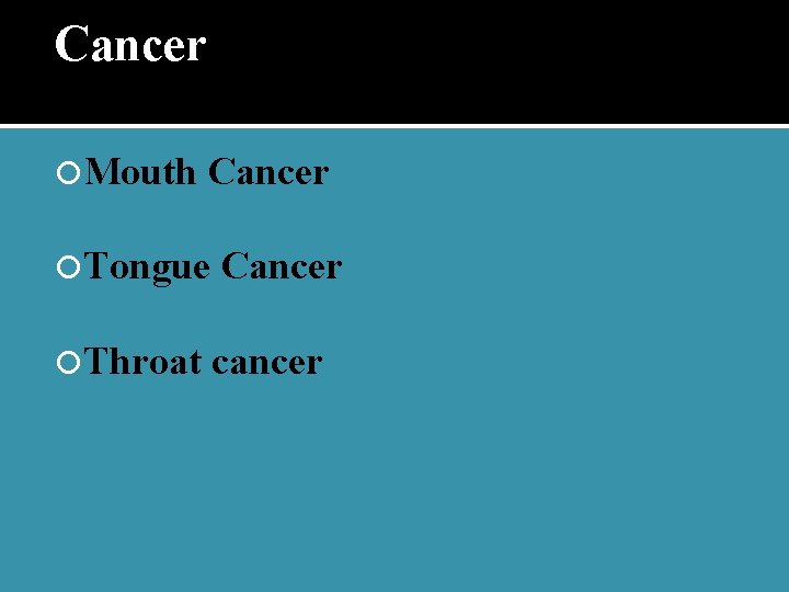 Cancer Mouth Cancer Tongue Cancer Throat cancer 