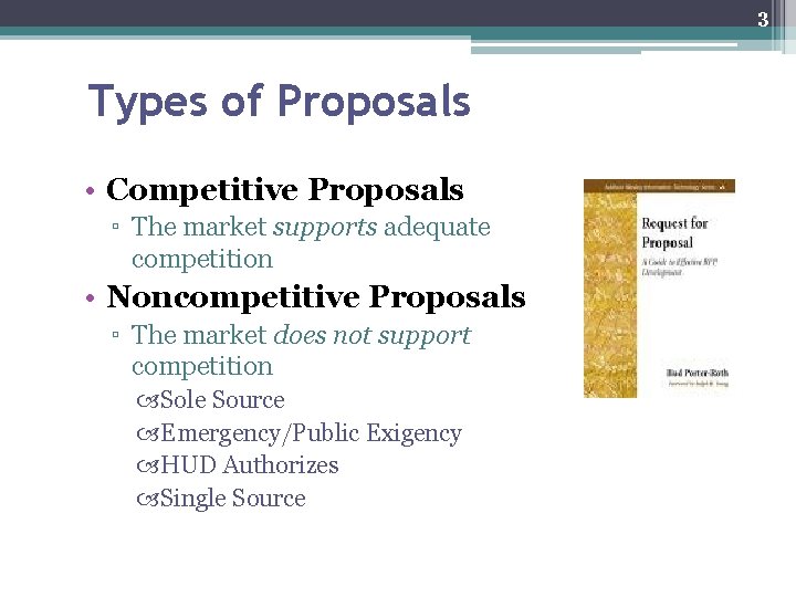 3 Types of Proposals • Competitive Proposals ▫ The market supports adequate competition •