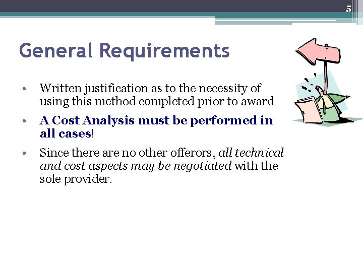 5 General Requirements • Written justification as to the necessity of using this method