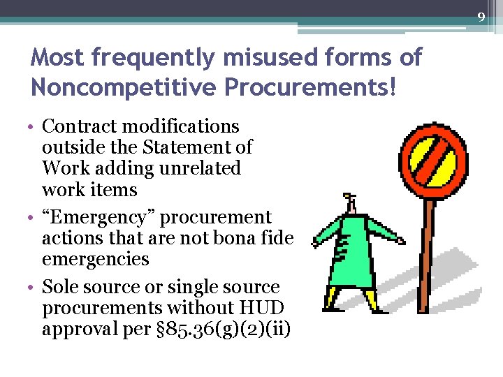 9 Most frequently misused forms of Noncompetitive Procurements! • Contract modifications outside the Statement