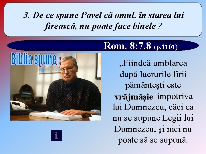 3. De ce spune Pavel că omul, în starea lui firească, nu poate face