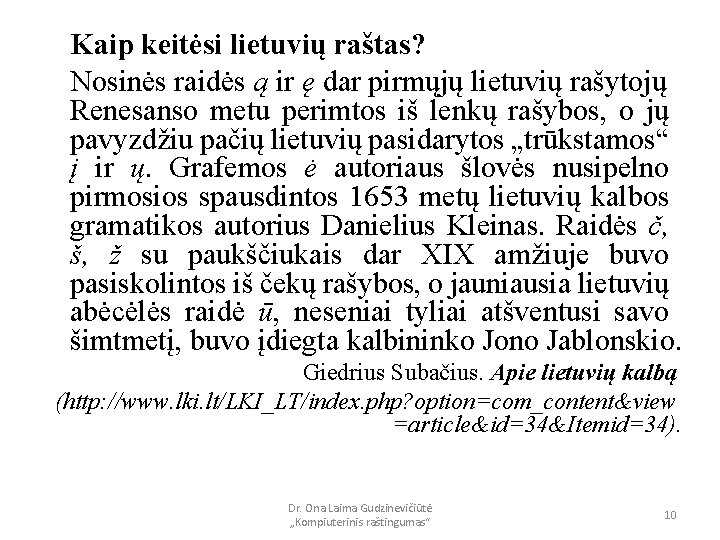 Kaip keitėsi lietuvių raštas? Nosinės raidės ą ir ę dar pirmųjų lietuvių rašytojų Renesanso