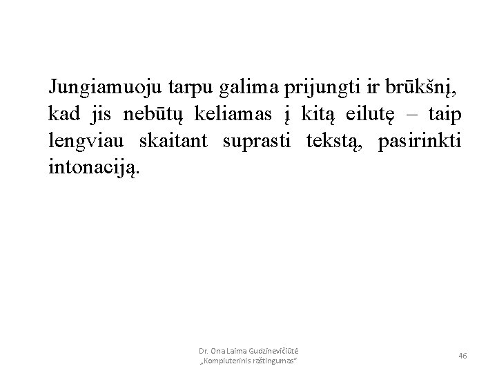 Jungiamuoju tarpu galima prijungti ir brūkšnį, kad jis nebūtų keliamas į kitą eilutę –